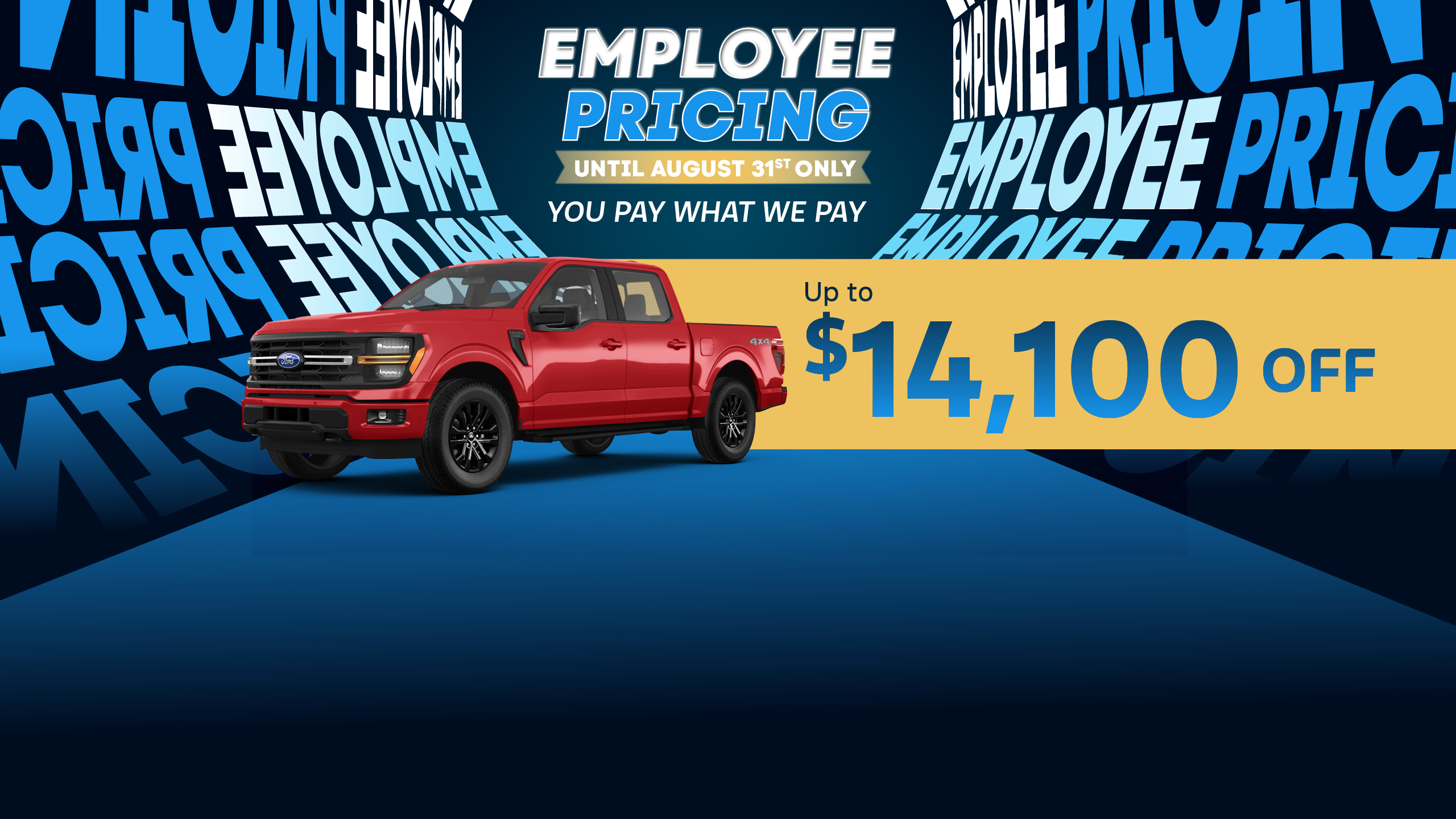 Employee Pricing is ON NOW Until August 31st! You Pay What We Pay. Up to $14,100 Off!