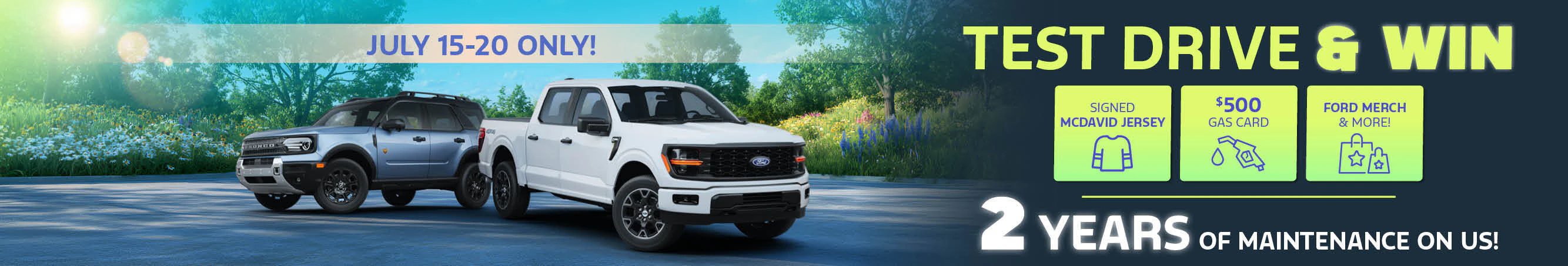 July 15 - 20 only! Test drive and win signed McDavid jersey, $500 gas card, Ford merch and more! Get 2 years of free maintenance with your vehicle at Kentwood Ford in Edmonton, AB.
