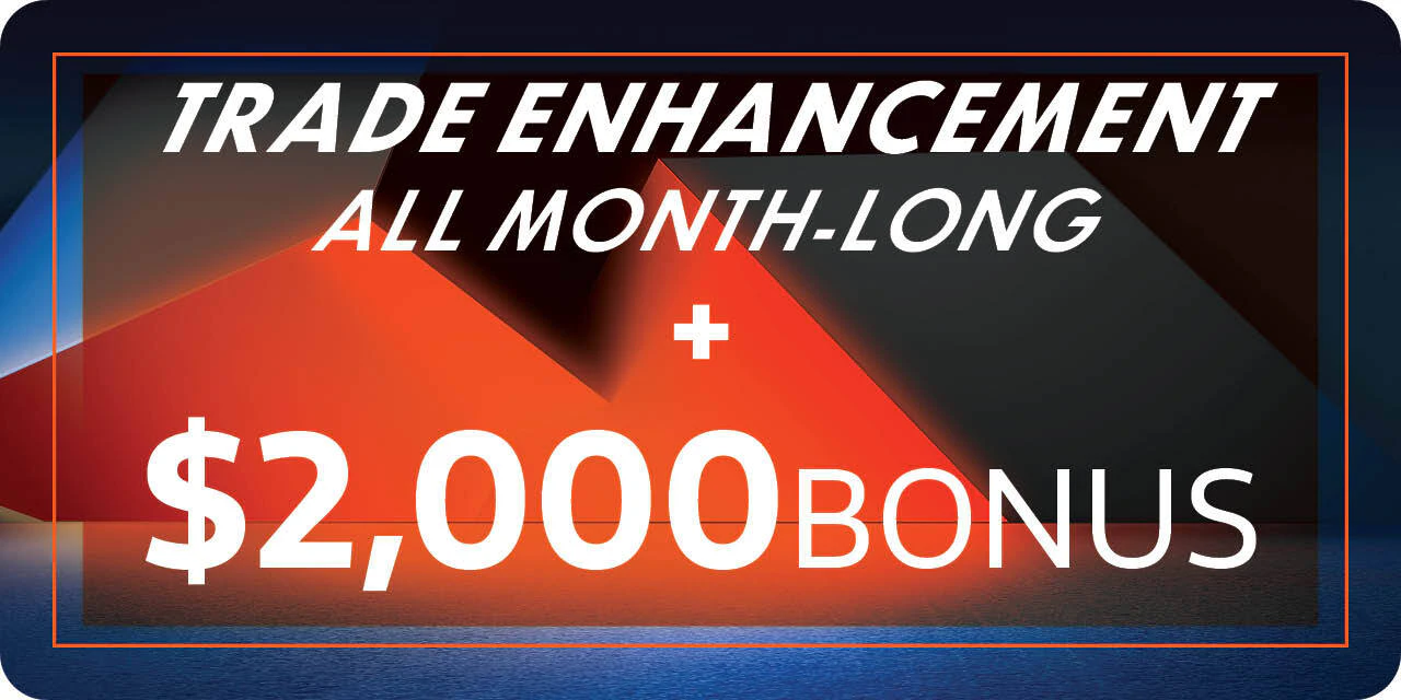 Trade Enhancement + $2,000 Bonus