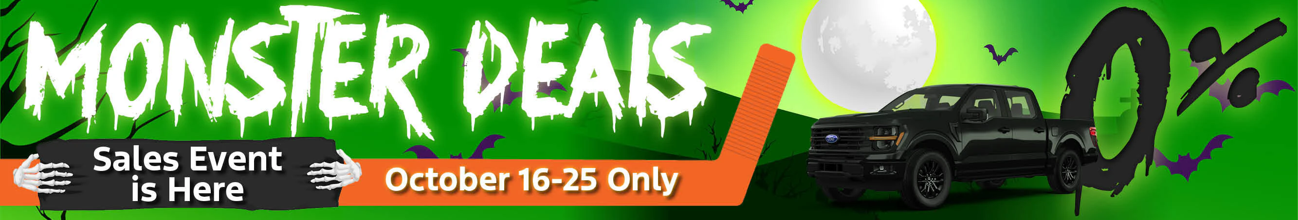 Monster Deals Sales Event Is Here Until October 25th! Unlock 0% financing and up to $22,500 off!