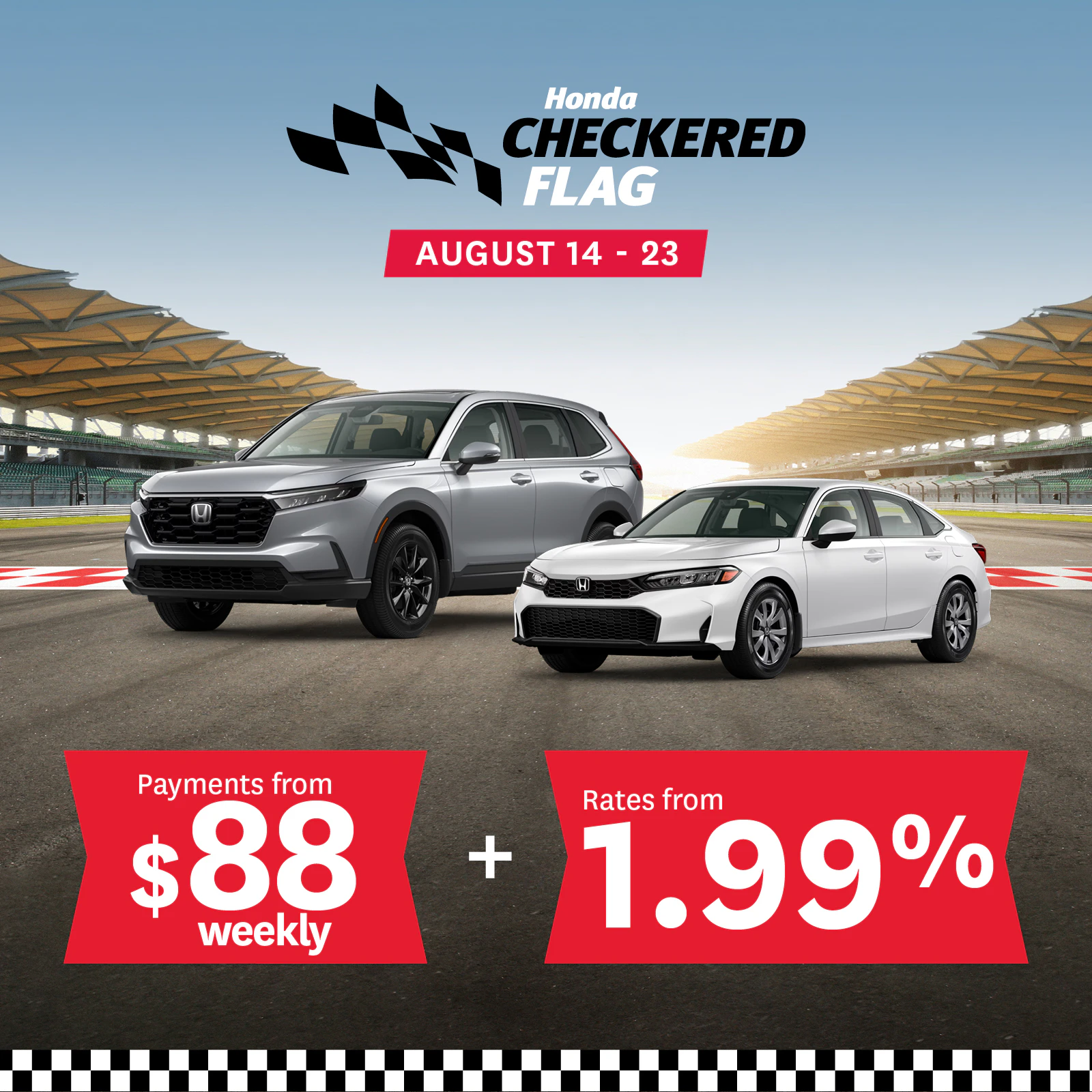 Honda Checkered Flag August 14-23 2026 Payments from $88 Weekly Rates from 1.99%. Edmonton, AB
