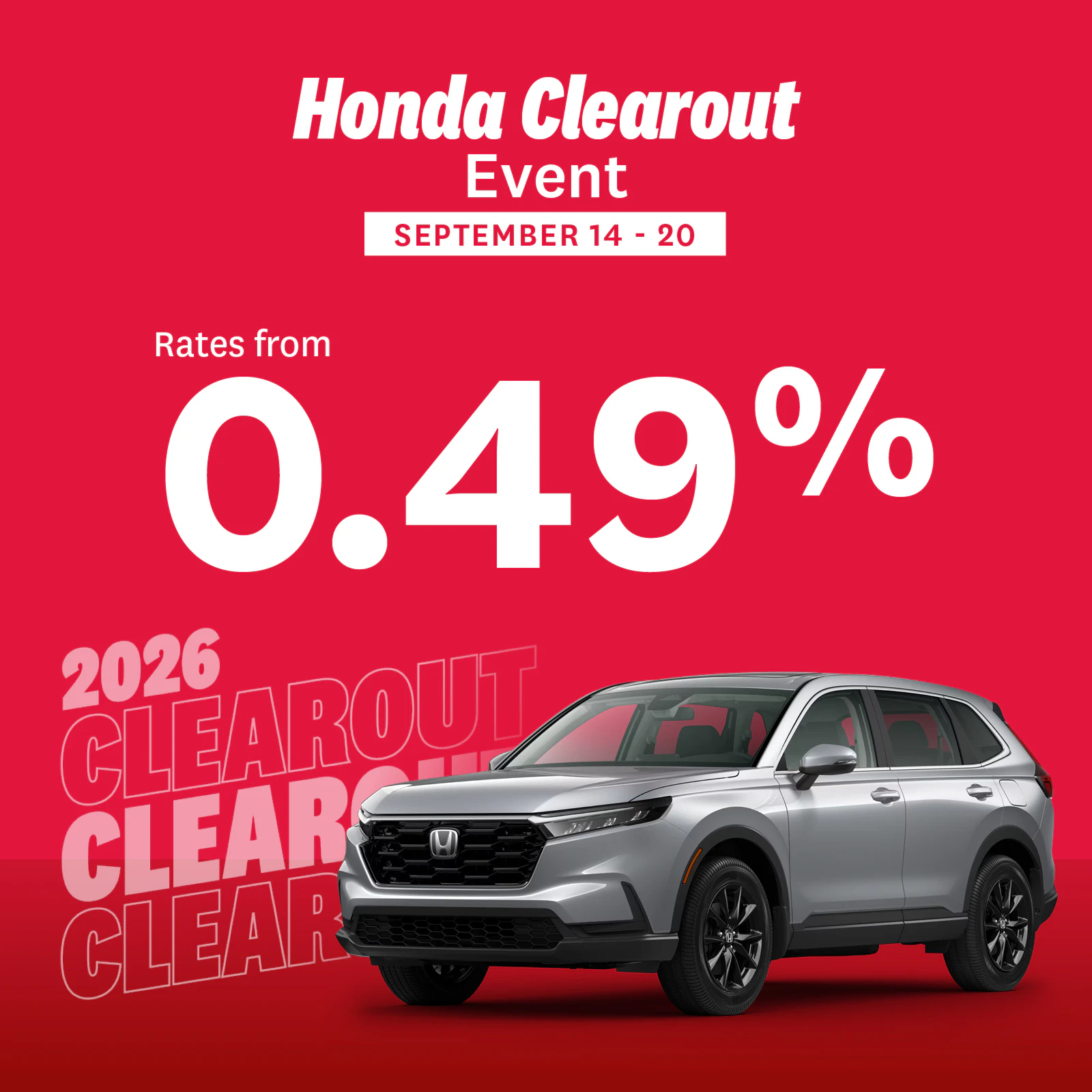 Honda 2026 Clearout Event from September 14-20. Get rates from 0.49%.