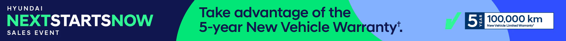 Hyundai Next Starts now Event | 5-Year New Vehicle Warranty in Edmonton, AB