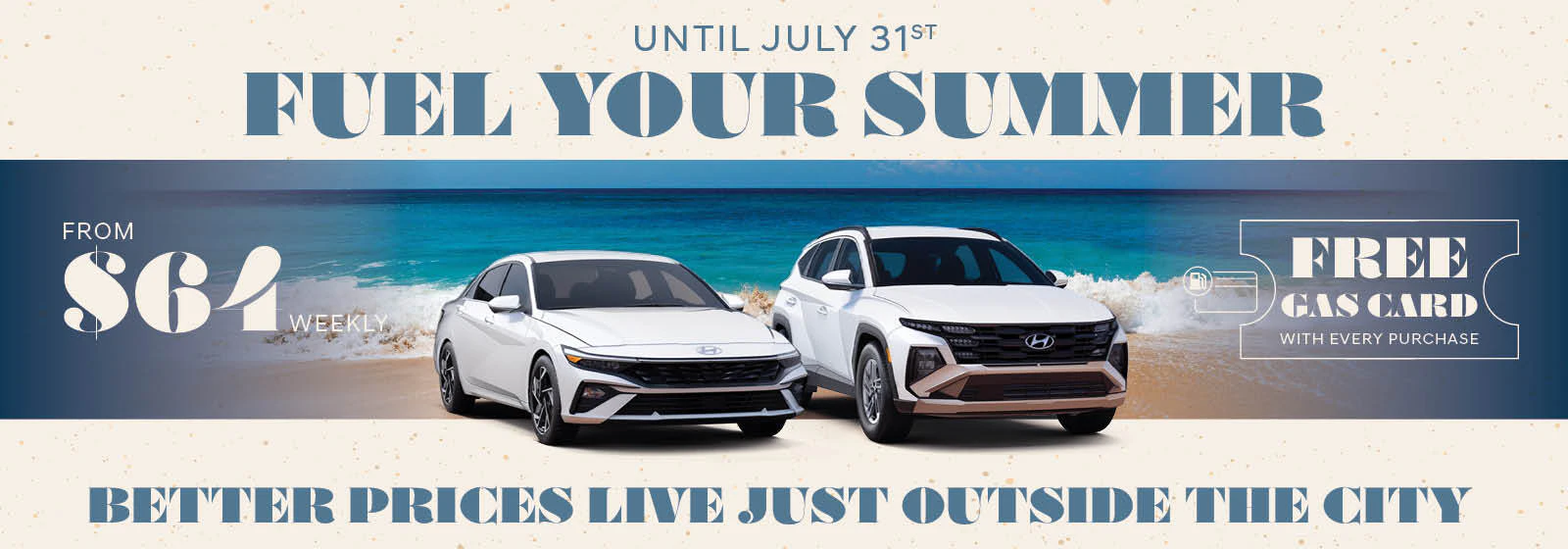Two white vehicles on beach with Fuel Your Summer promotion, from $84 weekly, free gas card with purchase unti