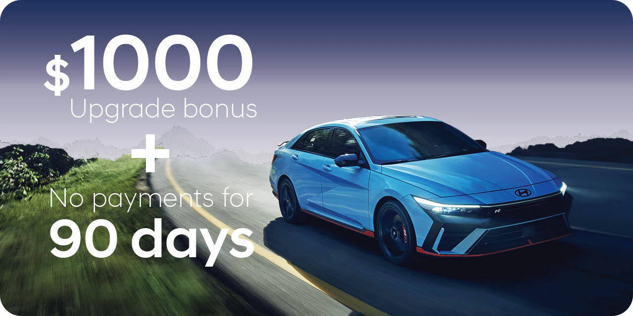 Northstar Hyundai Front Page Deals $1,000 upgrade bonus and don't pay for 90 days