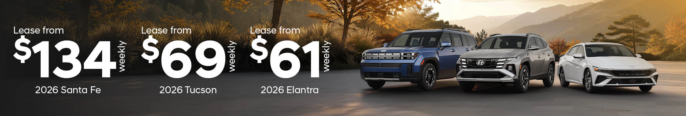 2026 Santa Fe - Lease from $134 weekly | 2026 Tucson - Lease from $69 weekly | 2026 Elantra - Lease from $61 weekly