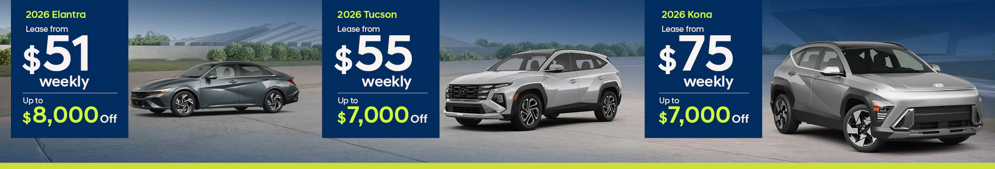 Elantra from $51 Weekly, Up to $8,000 Off, Tucson from $55 Weekly, Up to $7,000 Off, Kona from $75 Weekly, Up to $7,000 Off