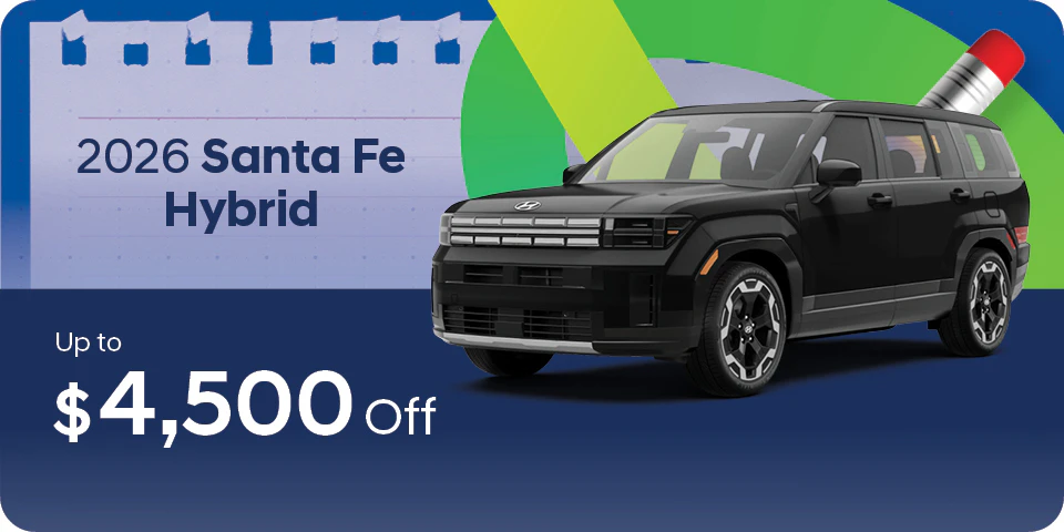Up to $4,500 off on the 2026 Santa Fe Hybrid at Southtown Hyundai.