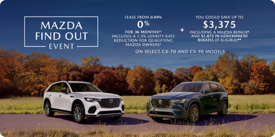 Mazda Find Out Event | Lease from 0% For 36 Months + You Could Save Up To $3,375 on select CX-70 and CX-90 Models