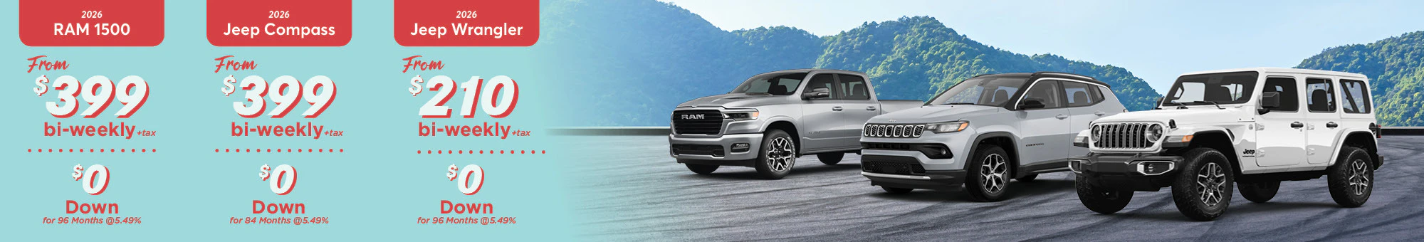 2026 RAM 1500 From $399 bi-weekly + tax | 2026 Jeep Compass from $399 bi-weekly + tax | 2026 Jeep Wrangler from $210 bi-weekly + tax