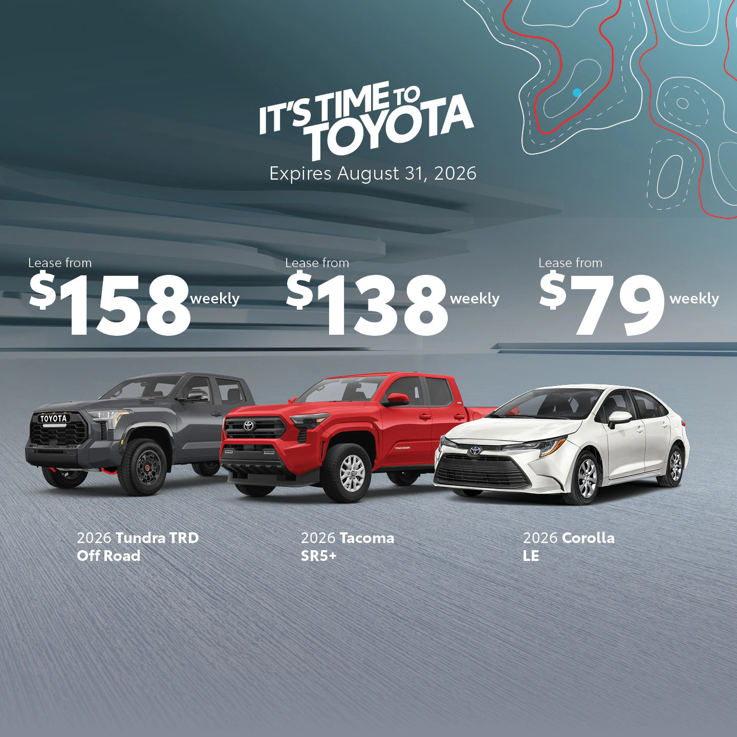 Toyota on the Trail: 2026 Tundra TRD Off Road from $158 weekly, 2026 Tacoma SR5+ from $138 weekly, and 2026 Corolla LE from $79 weekly. Until August 31, 2026.