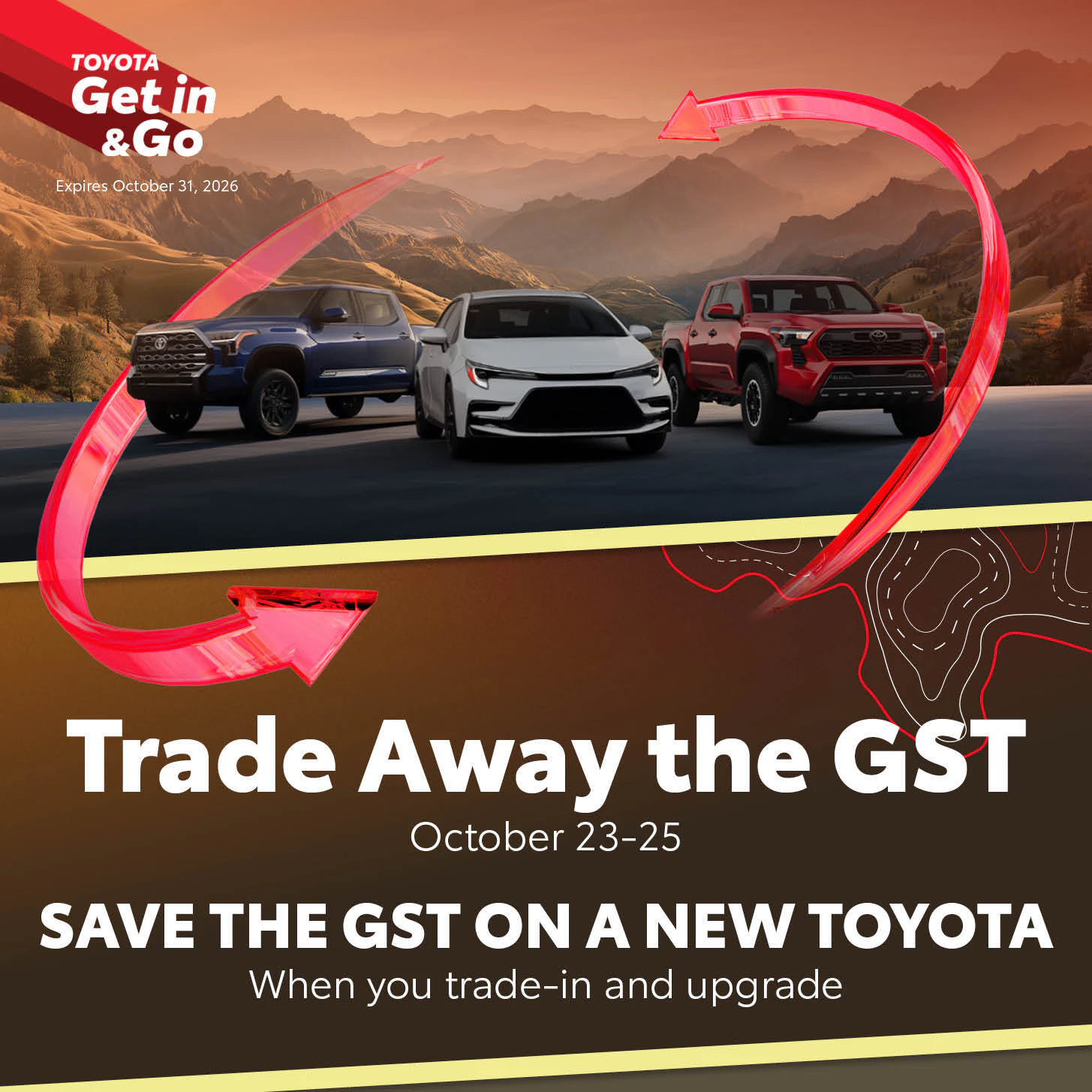 Toyota on the Trail: Trade Away the GST from October 23-25. Save the GST on a new Toyota when you trade-in and upgrade.